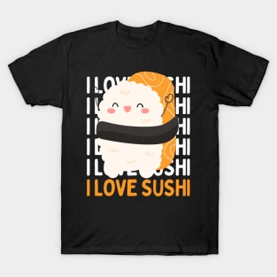 I love Sushi Cute Kawaii Sushi Animal Life is better eating sushi ramen Chinese food addict T-Shirt